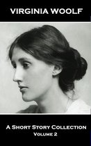 Virginia Woolf - A Short Story Collection Vol 2: Legendary English writer of classic and beguiling stories