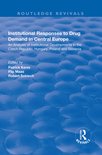 Routledge Revivals- Institutional Responses to Drug Demand in Central Europe
