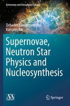 Astronomy and Astrophysics Library- Supernovae, Neutron Star Physics and Nucleosynthesis