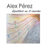 Alex Pérez - Equilibrio En 6 Cuerdas (CD)