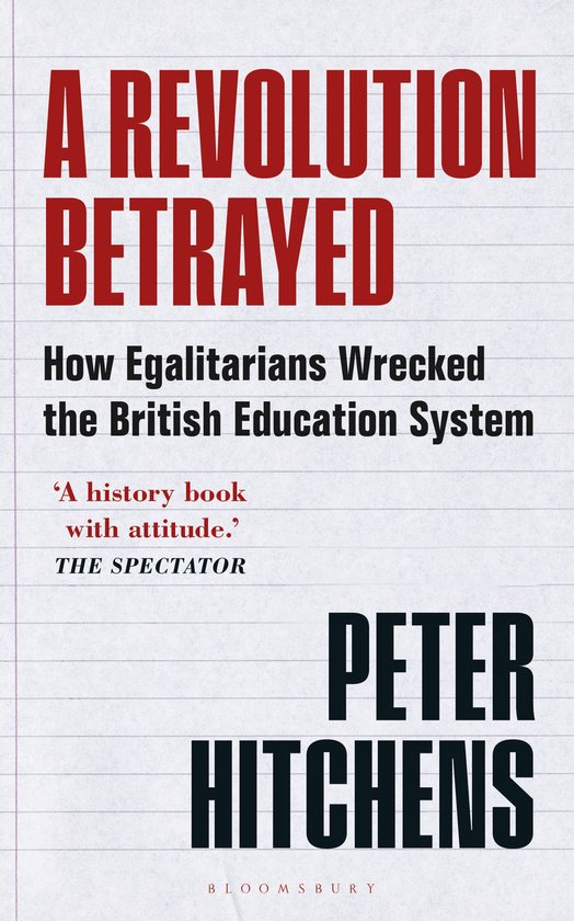 Couverture de livre avec le titre 'A Revolution Betrayed' en lettres rouges. 'How Egalitarians Wrecked the British Education System' en lettres noires.