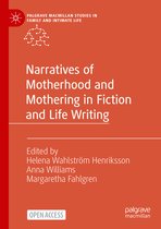 Palgrave Macmillan Studies in Family and Intimate Life- Narratives of Motherhood and Mothering in Fiction and Life Writing