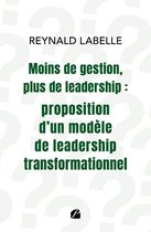 Essai - Moins de gestion, plus de leadership : proposition d'un modèle de leadership transformationnel