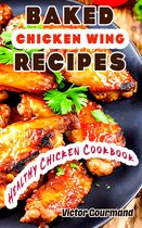 Baked Chicken 3 - Baked Chicken Wing Recipes: A Healthy Chicken Cookbook