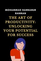 The Art of Productivity: Unlocking Your Potential for Success