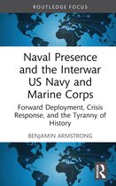 Corbett Centre for Maritime Policy Studies Series- Naval Presence and the Interwar US Navy and Marine Corps