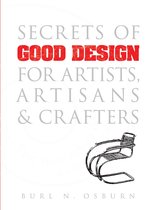 Secrets of Good Design for Artists, Artisans and Crafters