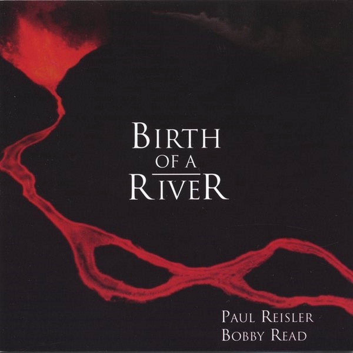 Paul Reisler & Bobby Read - Birth Of A River (CD)