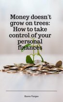 Money doesn't grow on trees: How to take control of your personal finances