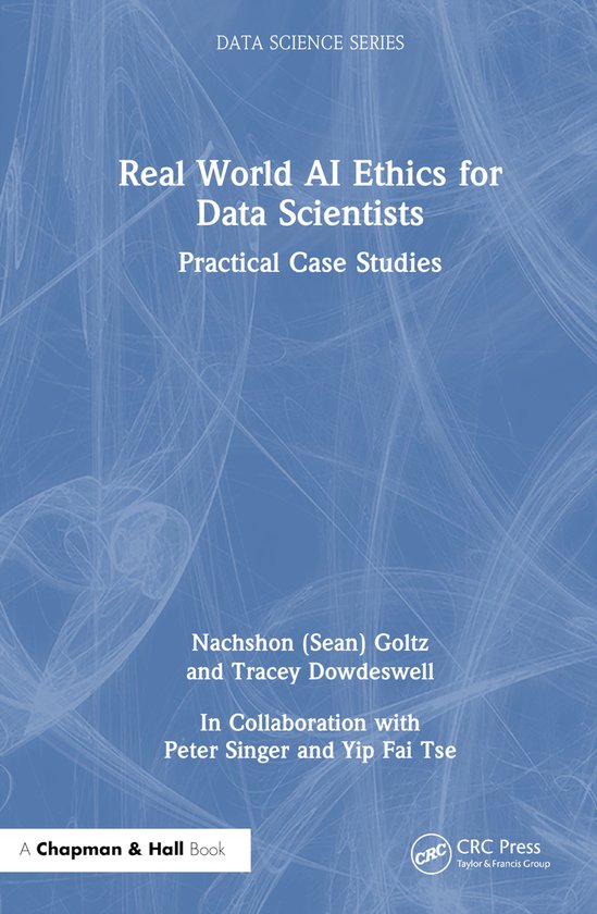 Chapman & Hall/CRC Data Science Series- Real World AI Ethics ... - cover