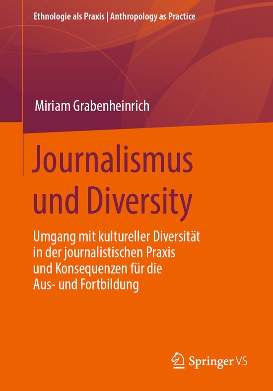 Ethnologie als Praxis Anthropology as Practice- Journalismus und Diversity