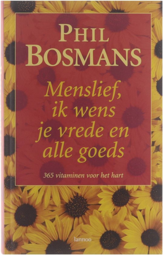 Boekomslag met de titel 'Menslief, ik wens je vrede en alle goeds' en tekst 'PHIL BOSMANS' op een rode achtergrond met zonnebloemen.