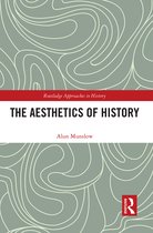 Routledge Approaches to History-The Aesthetics of History