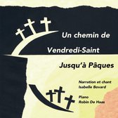 Isabelle Bovard & Robin De Haas - Un Chemin De Vendredi - Saint Jusqu'à Pâques (CD)