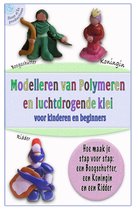 Kleien met kids - Modelleren van Polymeer en zelf drogende Klei voor Kinderen en Beginners