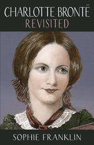 Women Writers Rediscovered - Charlotte Brontë Revisited