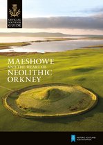Historic Scotland: Official Souvenir Guide- Maeshowe and the Heart of Neolithic Orkney