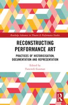 Routledge Advances in Theatre & Performance Studies- Reconstructing Performance Art