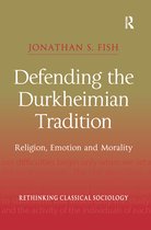 Rethinking Classical Sociology- Defending the Durkheimian Tradition