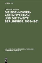 Veröffentlichungen der Historischen Kommission zu Berlin95- Die Eisenhower-Administration und die zweite Berlinkrise, 1958–1961