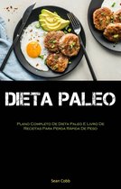 2 - Dieta Paleo: Plano Completo De Dieta Paleo E Livro De Receitas Para Perda Rápida De Peso