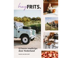 Hey Frits. 12 roadtrips door Nederland