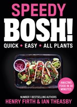 Speedy BOSH Over 100 New Quick and Easy PlantBased Meals in 30 Minutes from the Authors of the Highest Selling Vegan Cookbook Ever