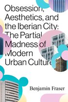 Obsession, Aesthetics, and the Iberian City