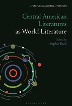 Literatures as World Literature- Central American Literatures as World Literature