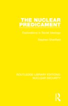 Routledge Library Editions: Nuclear Security-The Nuclear Predicament
