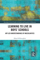 Routledge Critical Studies in Gender and Sexuality in Education- Learning to Live in Boys’ Schools