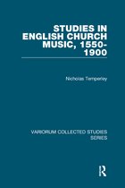 Variorum Collected Studies- Studies in English Church Music, 1550-1900