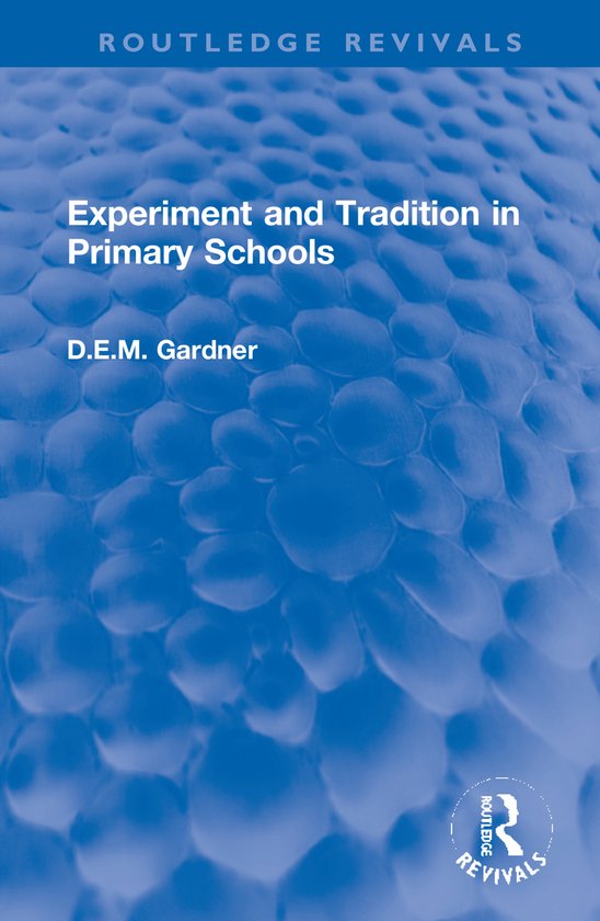 Routledge Revivals- Experiment and Tradition in Primary Scho ... - cover