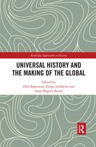 Routledge Approaches to History- Universal History and the Making of the Global
