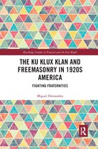 Routledge Studies in Fascism and the Far Right-The Ku Klux Klan and Freemasonry in 1920s America