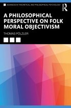 Advances in Theoretical and Philosophical Psychology-A Philosophical Perspective on Folk Moral Objectivism