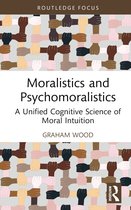 Routledge Focus on Philosophy- Moralistics and Psychomoralistics