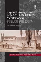 Birmingham Byzantine and Ottoman Studies- Imperial Lineages and Legacies in the Eastern Mediterranean