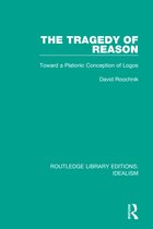 Routledge Library Editions: Idealism-The Tragedy of Reason
