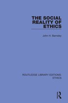 Routledge Library Editions: Ethics-The Social Reality of Ethics