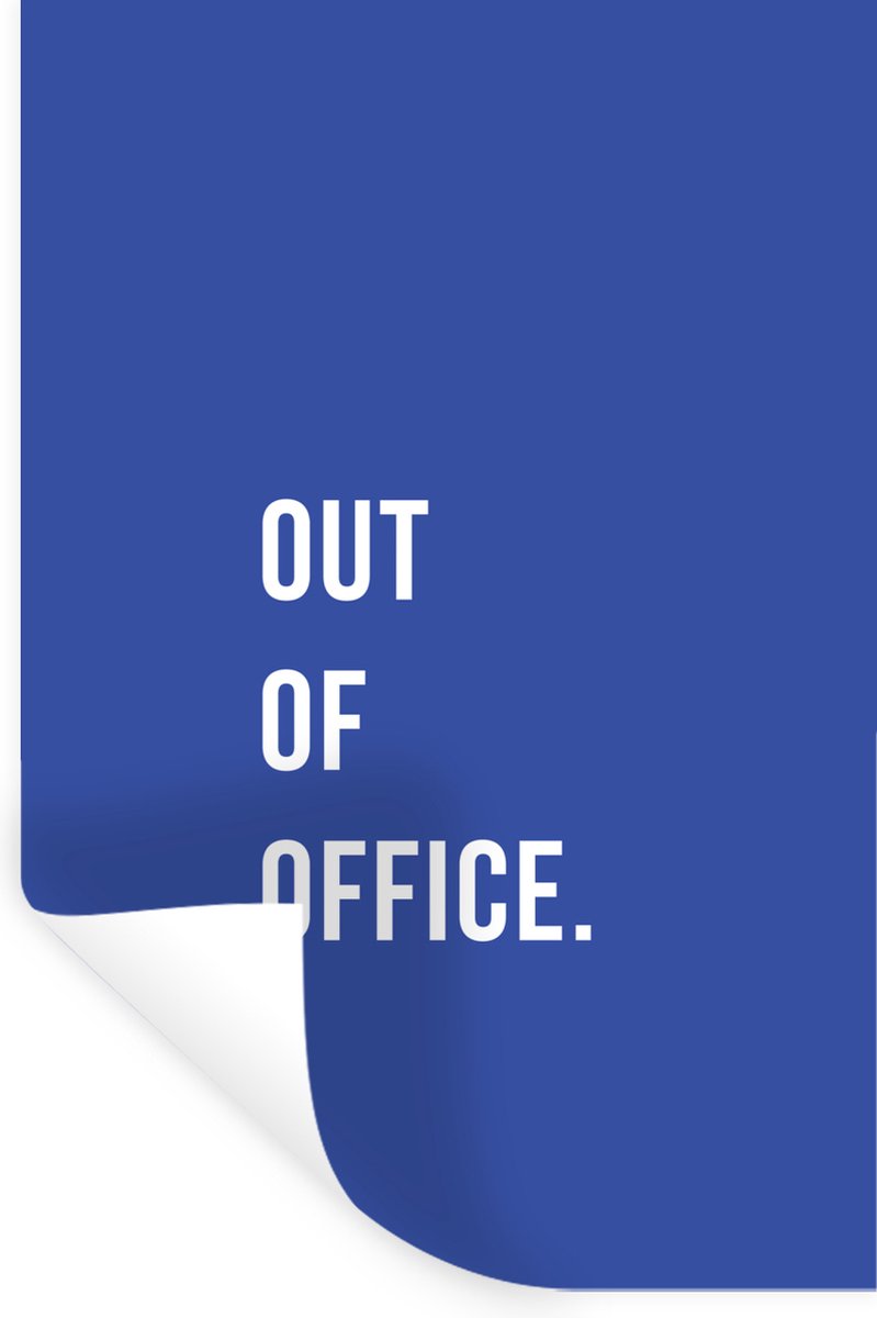 Muurstickers - Sticker Folie - Quotes - Out of office - Blauw - 80x120 cm - Plakfolie - Mu