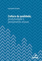 Série Universitária - Cultura da qualidade, produtividade e pensamento enxuto