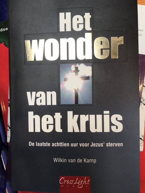 Het Wonder Van Het Kruis Het wonder van het kruis, W. Van De Kamp | 9789080954618 | Boeken | bol.com