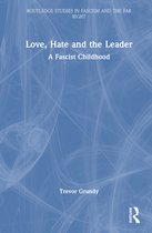 Routledge Studies in Fascism and the Far Right- Love, Hate and the Leader