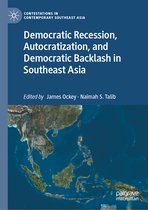 Contestations in Contemporary Southeast Asia- Democratic Recession, Autocratization, and Democratic Backlash in Southeast Asia