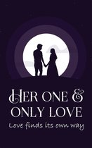 Her One & Only Love- Love finds its own way