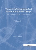 The Arctic Whaling Journals of William Scoresby The Younger, 1789-1857