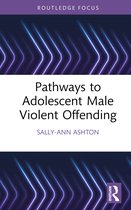 Routledge Studies in Criminal Behaviour- Pathways to Adolescent Male Violent Offending