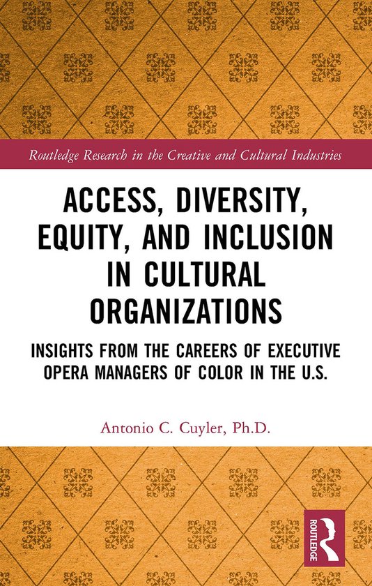 Routledge Research in the Creative and Cultural Industries- Access, Diversity, Equity and Inclusion in Cultural Organizations