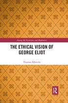 Among the Victorians and Modernists-The Ethical Vision of George Eliot